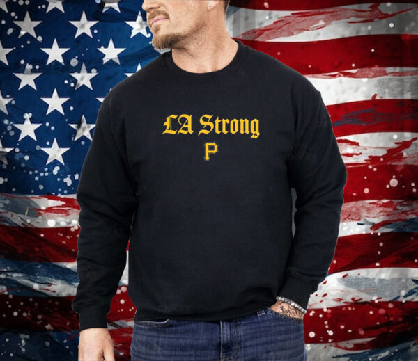 Pittsburgh Pirates La Strong Shirt