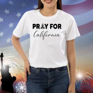 Pray For California Shirt