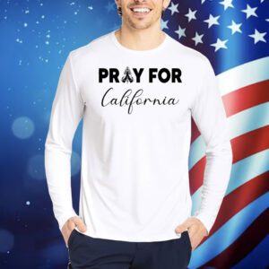 Pray For California Shirt