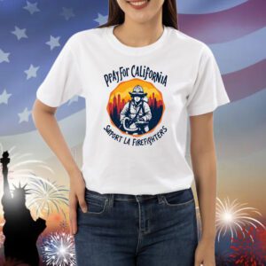 Pray For California Support LA Firefighters Shirt