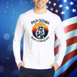 Pray For California Support LA Firefighters Shirt