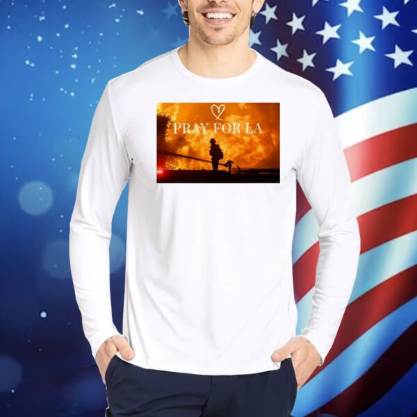 Pray For LA Los Angeles Firefighter Shirt