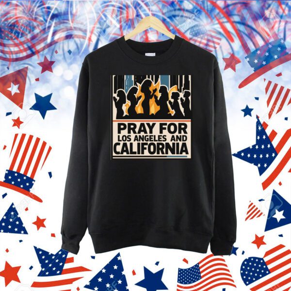 Pray For Los Angeles And California Shirt