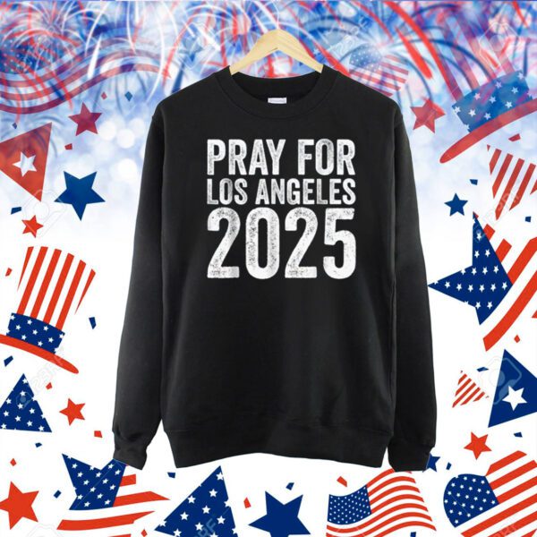 Pray For Los Angeles California 2025 Men Women Stand With LA Shirt