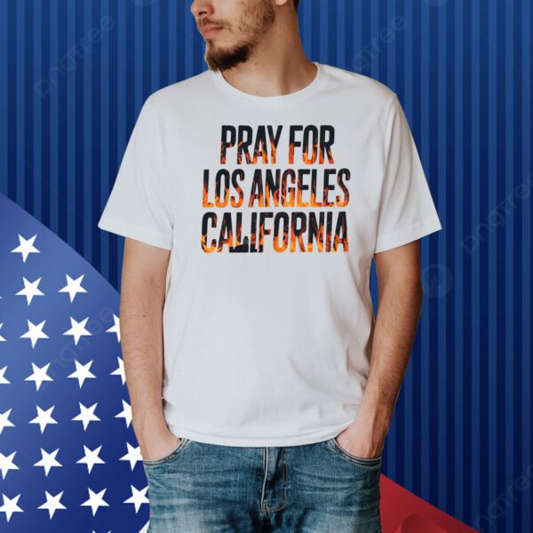 Pray For Los Angeles California Shirt