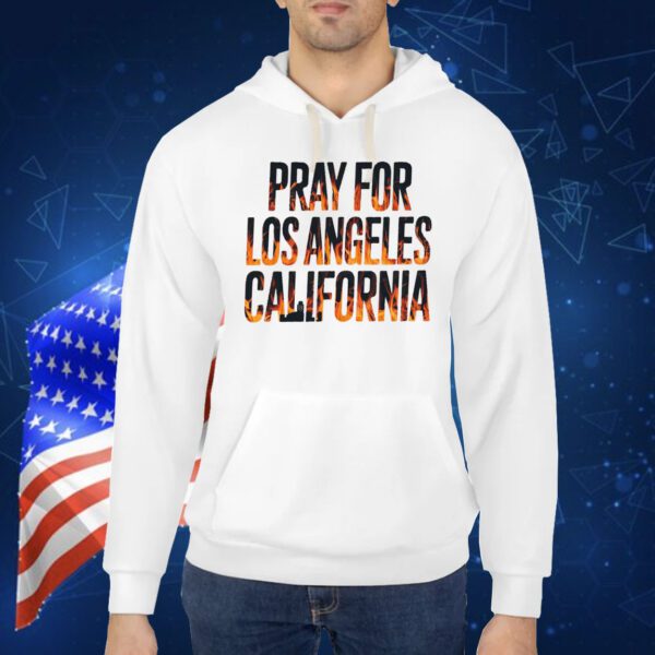 Pray For Los Angeles California Shirt