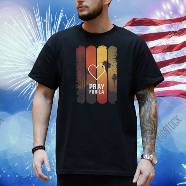 Pray For Los Angeles California Shirts