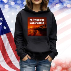 Praying For California Shirt