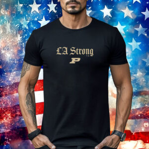 Purdue Boilermakers LA Strong Shirt