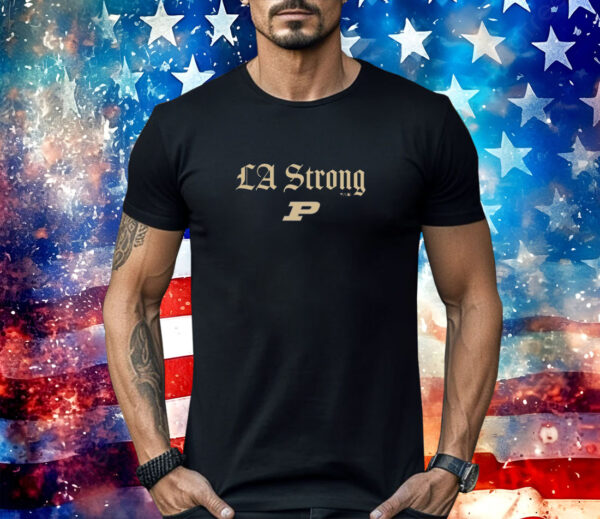 Purdue Boilermakers LA Strong Shirt