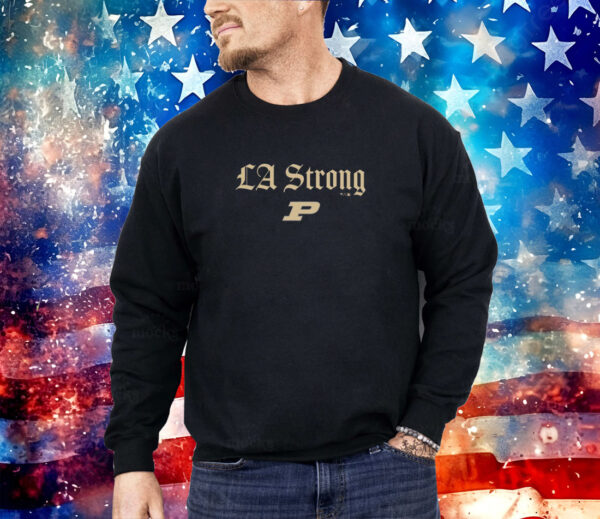 Purdue Boilermakers LA Strong Shirt