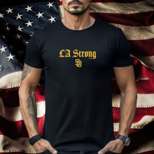 San Diego Padres LA Strong Shirt