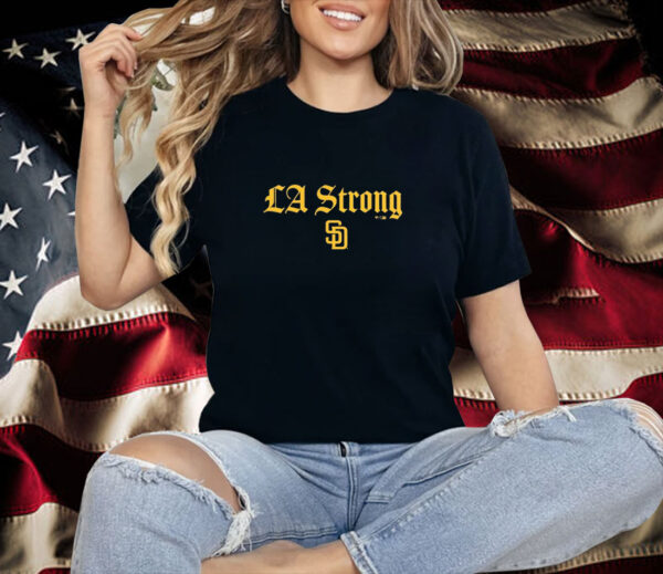 San Diego Padres LA Strong Shirt