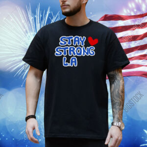 Stay Strong L.A Shirt