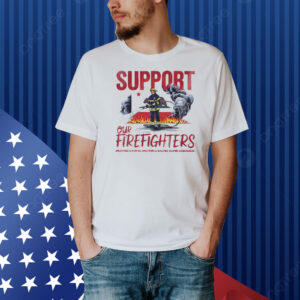 Support Our Firefighters Shirt