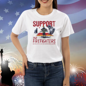 Support Our Firefighters Shirt