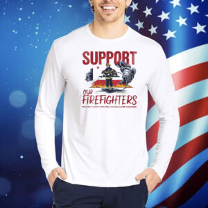 Support Our Firefighters Shirt