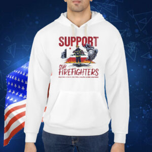 Support Our Firefighters Shirt