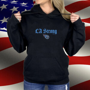 Tennessee Titans LA Strong Shirt