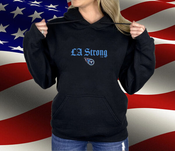 Tennessee Titans LA Strong Shirt