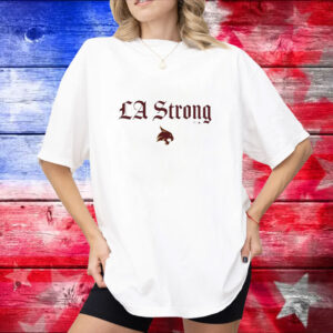 Texas State Bobcats LA Strong Shirt