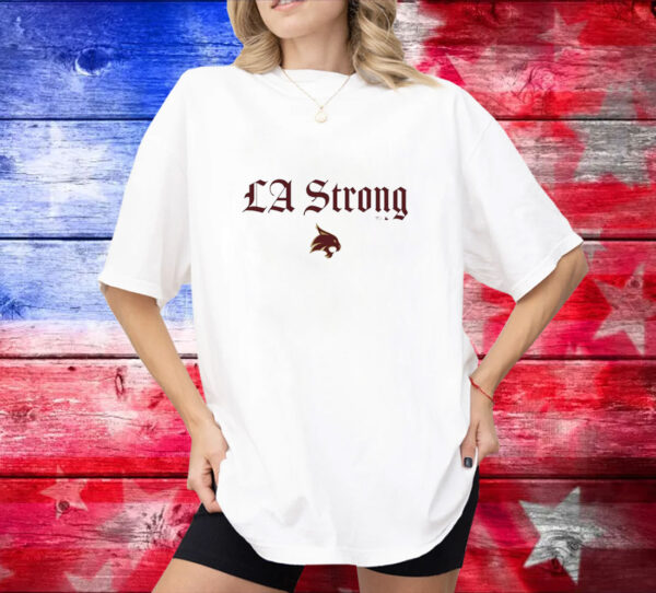 Texas State Bobcats LA Strong Shirt