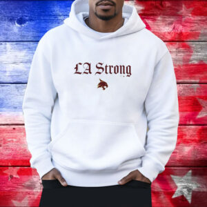 Texas State Bobcats LA Strong Shirt