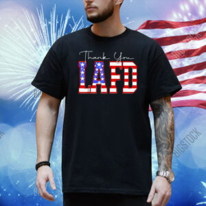 Thank You LAFD Los Angeles Firefighters USA Hero LA Strong Shirt