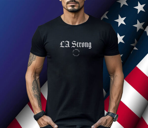 Top Los Angeles Golf Club LA Strong Shirt