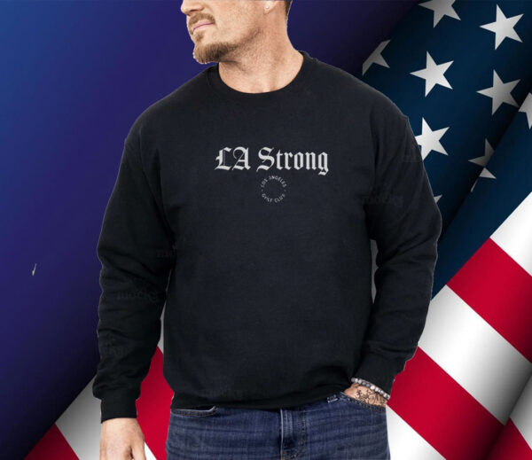 Top Los Angeles Golf Club LA Strong Shirt