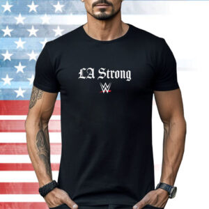 WWE X LA Strong Shirt