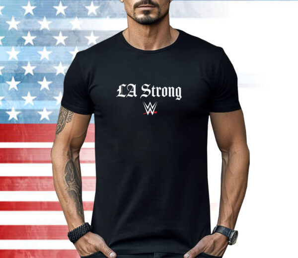 WWE X LA Strong Shirt